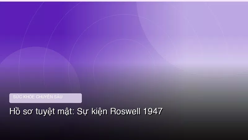 Phân tích y khoa hình ảnh Hồ sơ tuyệt mật: Sự kiện Roswell 1947